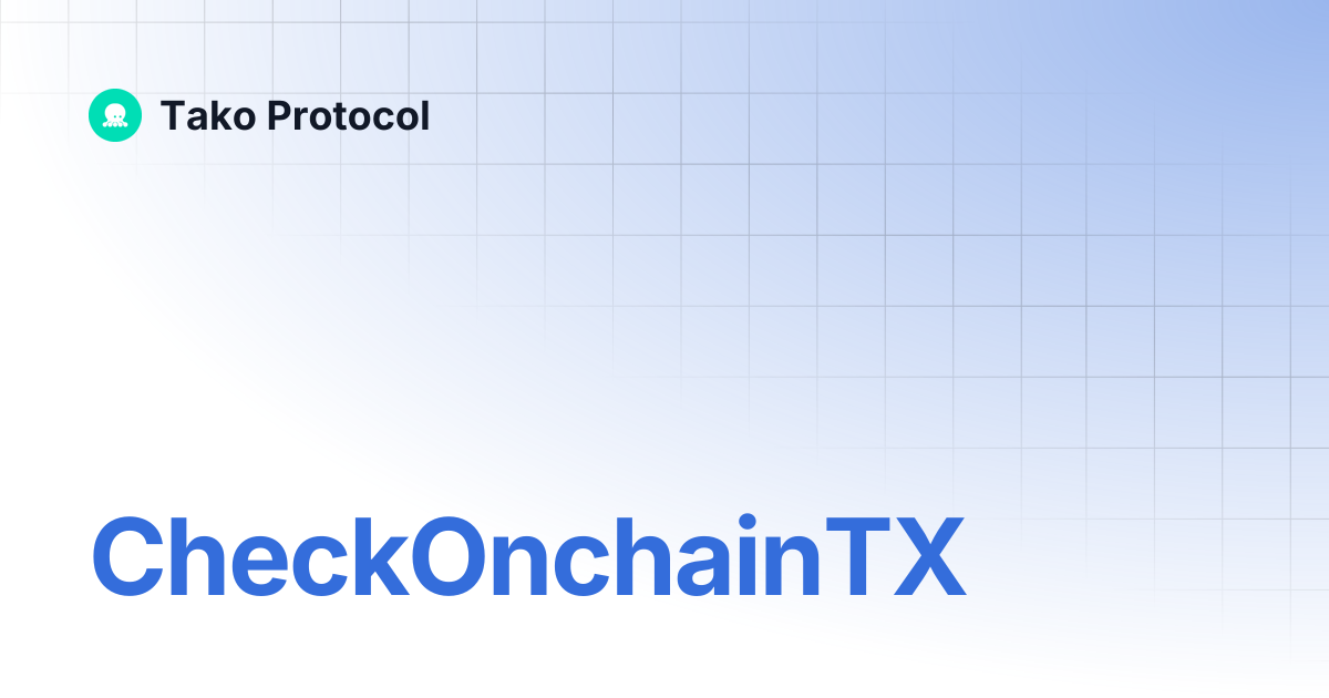CheckOnchainTX | Tako Protocol